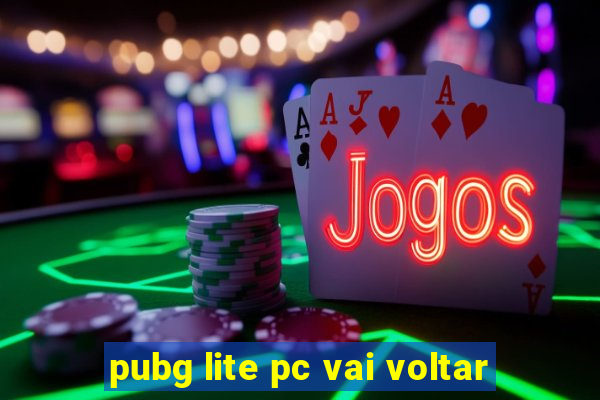 pubg lite pc vai voltar